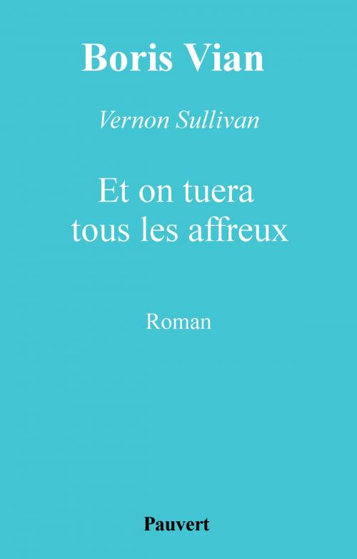 Cover of the book Et on tuera tous les affreux by Boris Vian, Fayard/Pauvert