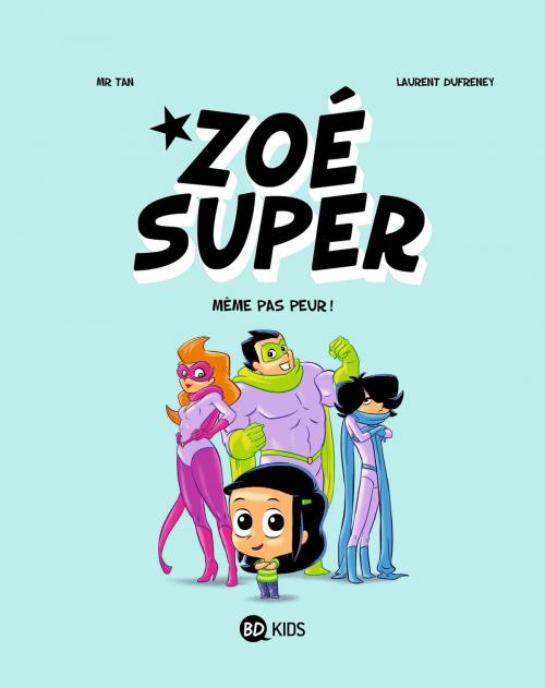 Cover of the book Zoé Super, Tome 01 by Mr TAN, BD Kids