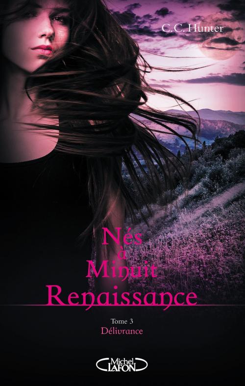 Cover of the book Nés à minuit Renaissance - tome 3 Délivrance by C. c. Hunter, Michel Lafon