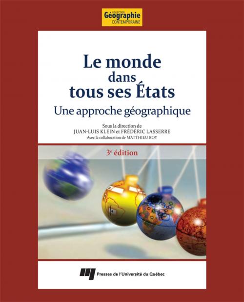 Cover of the book Le monde dans tous ses États, 3e édition by Juan-Luis Klein, Frédéric Lasserre, Presses de l'Université du Québec
