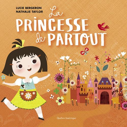 Cover of the book Princesse de partout by Lucie Bergeron, Québec Amérique