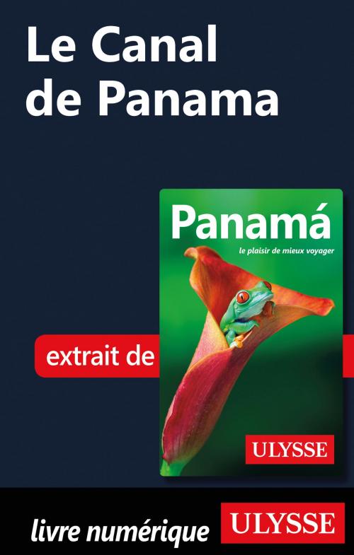 Cover of the book Le Canal de Panama by Marc Rigole, Guides de voyage Ulysse