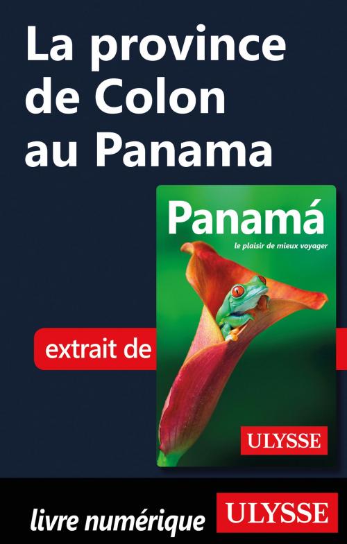 Cover of the book La province de Colon au Panama by Marc Rigole, Guides de voyage Ulysse