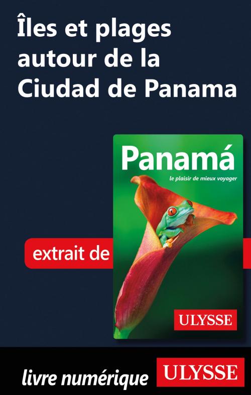 Cover of the book Îles et plages autour de la Ciudad de Panama by Marc Rigole, Guides de voyage Ulysse