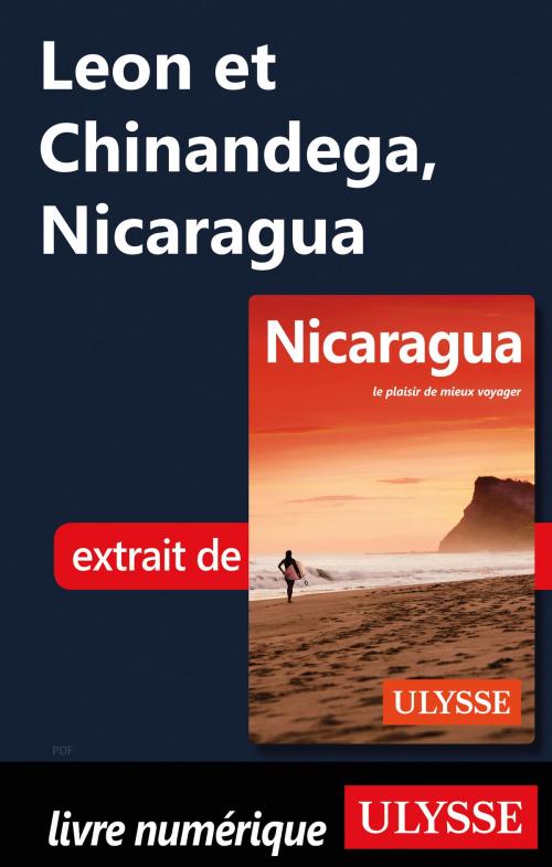 Cover of the book Leon et Chinandega, Nicaragua by Carol Wood, Guides de voyage Ulysse