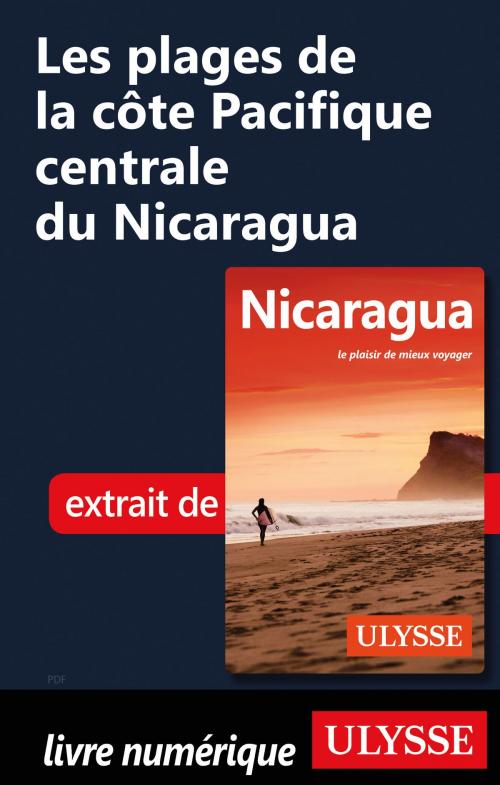 Cover of the book Les plages de la côte Pacifique centrale du Nicaragua by Carol Wood, Guides de voyage Ulysse