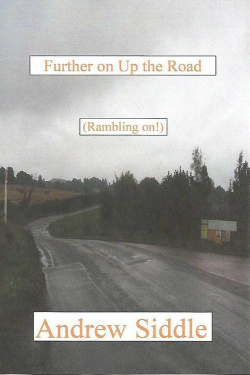 Cover of the book Further On Up The Road by Andrew Siddle, Osmora Inc