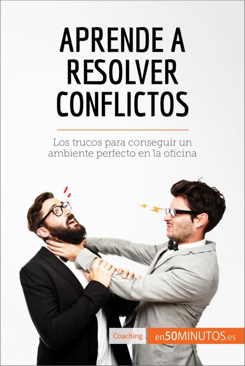 Cover of the book Aprende a resolver conflictos by 50Minutos.es, 50Minutos.es