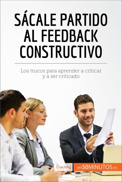 Cover of the book Sácale partido al feedback constructivo by 50Minutos.es, 50Minutos.es