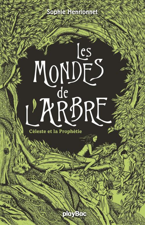 Cover of the book Les mondes de l'arbre - Céleste et la prophétie - Tome 1 by Sophie Henrionnet, Play Bac