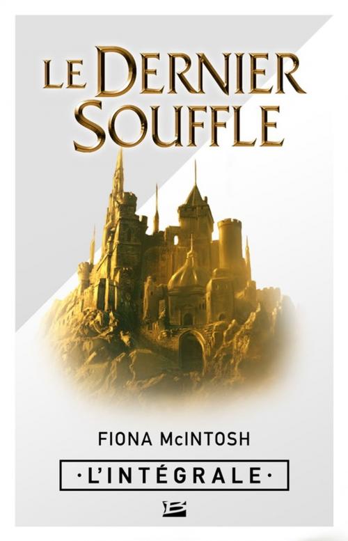 Cover of the book Le Dernier Souffle - L'Intégrale by Fiona Mcintosh, Bragelonne