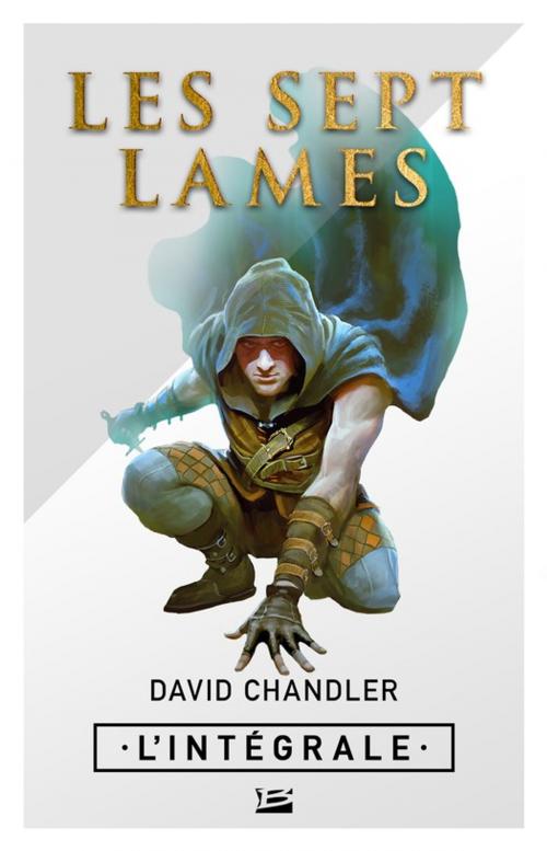 Cover of the book Les Sept Lames - L'Intégrale by David Chandler, Bragelonne