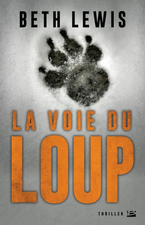 Cover of the book La Voie du loup by Beth Lewis, Bragelonne