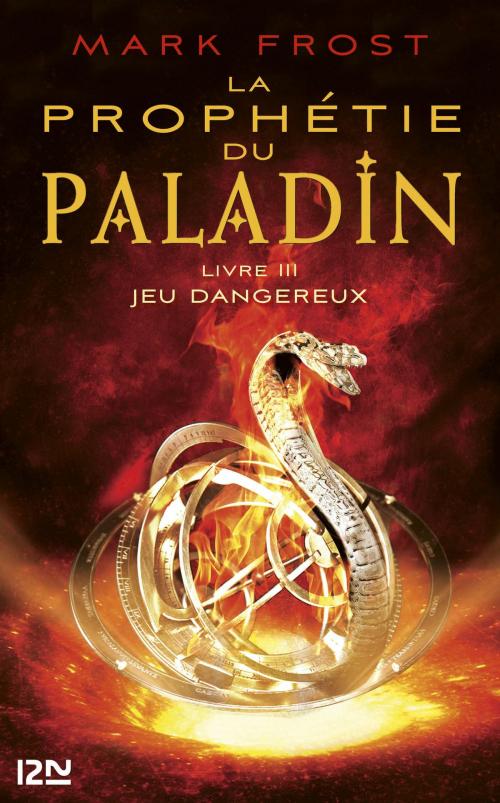Cover of the book La Prophétie du paladin : tome 3 - Jeu dangereux by Mark FROST, Univers Poche