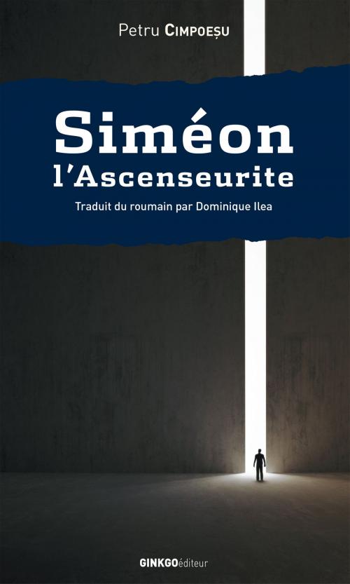 Cover of the book Siméon l'Ascenseurite by Petru Cimpoeşu, Ginkgo éditeur