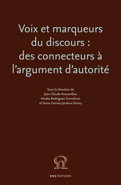 Cover of the book Voix et marqueurs du discours : des connecteurs à l'argument d'autorité by Collectif, ENS Éditions