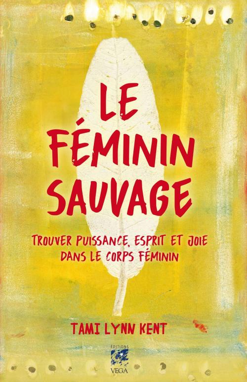Cover of the book Le féminin sauvage by Tami Lynn Kent, Véga