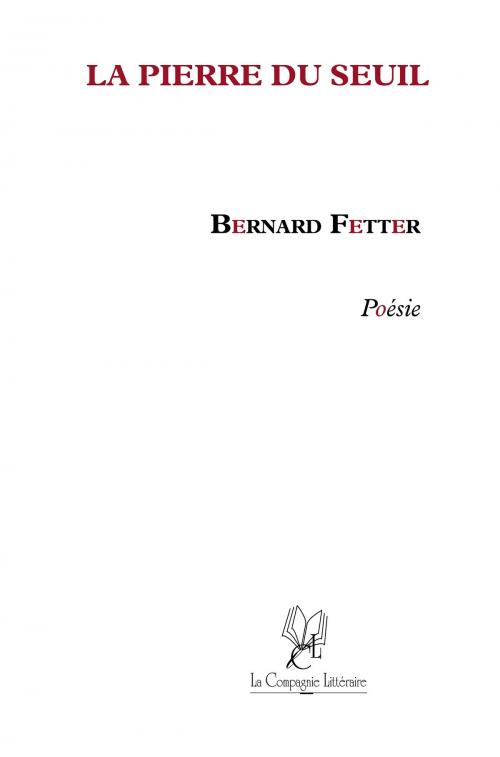 Cover of the book La Pierre du Seuil by Bernard Fetter, La Compagnie Littéraire