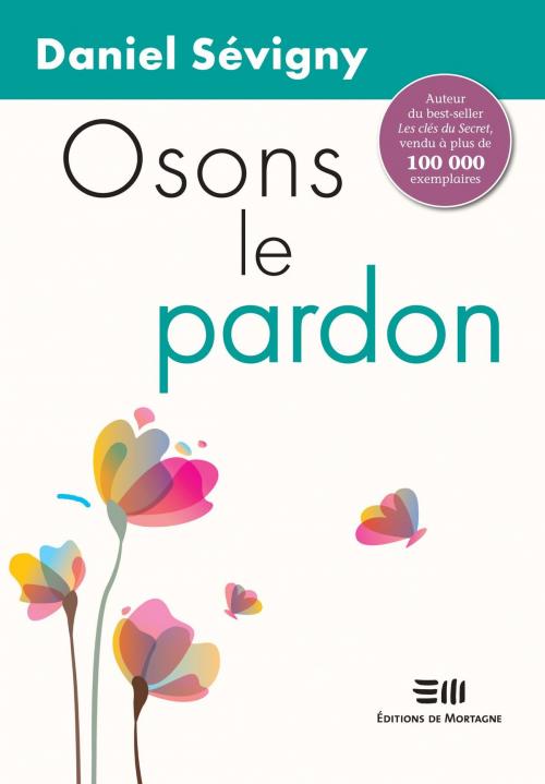 Cover of the book Osons le pardon by Daniel Sévigny, DE MORTAGNE