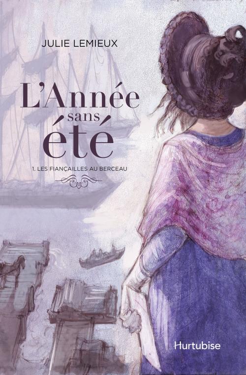 Cover of the book L'Année sans été T1 - Les fiançailles au berceau by Julie Lemieux, Éditions Hurtubise