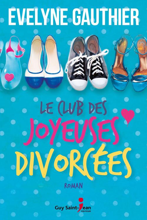 Cover of the book Le club des joyeuses divorcées by Evelyne Gauthier, Guy Saint-Jean Editeur