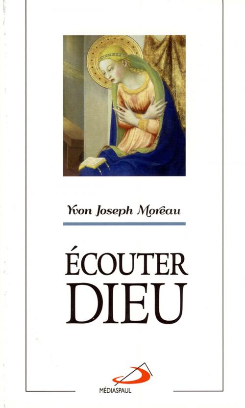 Cover of the book Écouter Dieu by Yvon Joseph Moreau, Médiaspaul