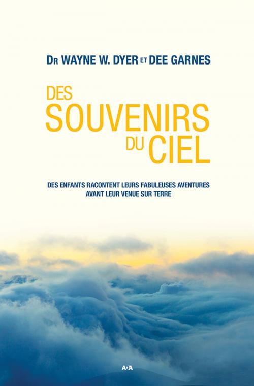 Cover of the book Des souvenirs du ciel by Wayne W. Dyer, Dee Garnes, Éditions AdA