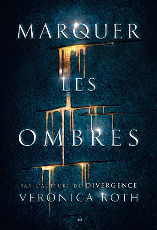 Cover of the book Marquer les ombres by Veronica Roth, Éditions AdA