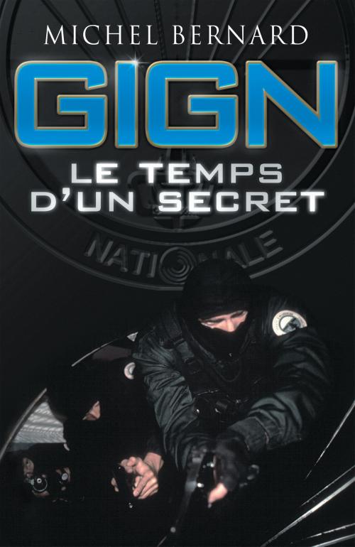 Cover of the book GIGN, le temps d'un secret by Michel Bernard, Gilbert Thiel, Christophe de Ponfilly, Nimrod