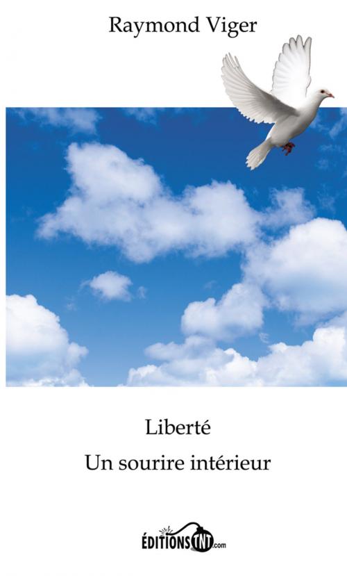 Cover of the book Liberté, un sourire intérieur by Raymond Viger, Éditions TNT