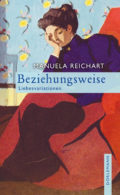 Cover of the book Beziehungsweise by Manuela Reichart, Dörlemann eBook