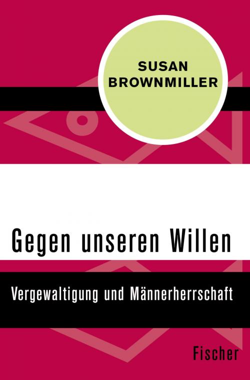 Cover of the book Gegen unseren Willen by Susan Brownmiller, FISCHER Digital