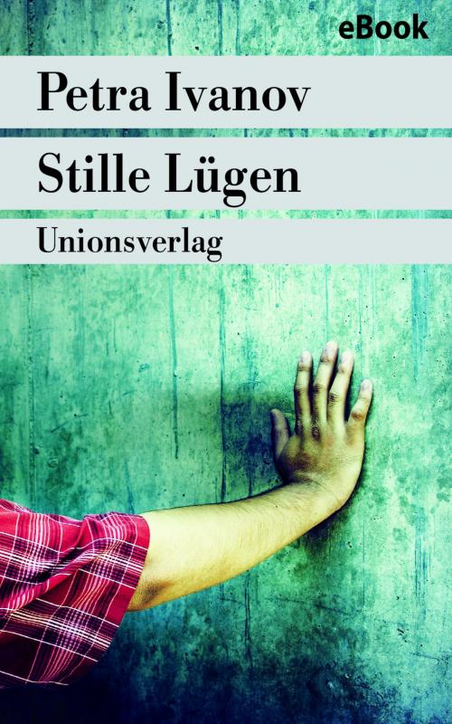 Cover of the book Stille Lügen by Petra Ivanov, Unionsverlag