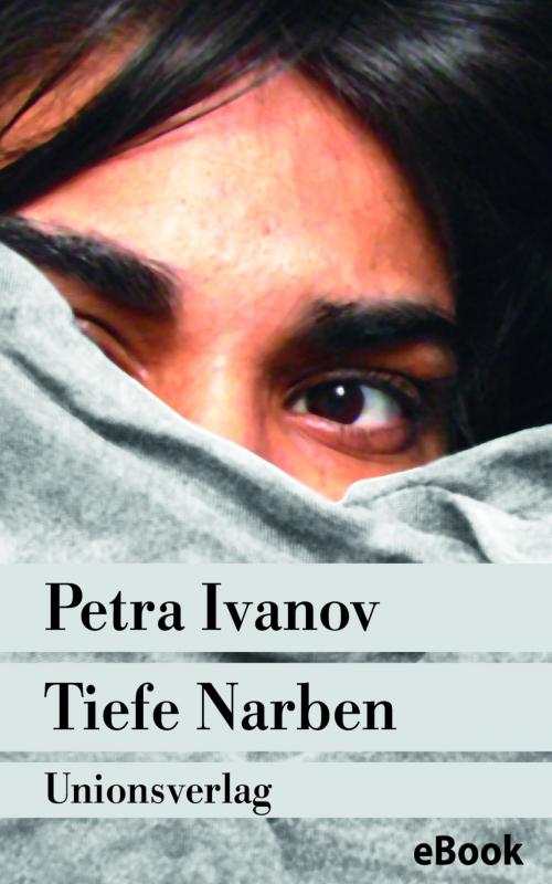 Cover of the book Tiefe Narben by Petra Ivanov, Unionsverlag