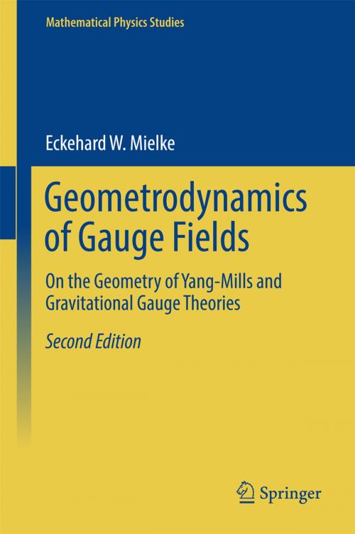 Cover of the book Geometrodynamics of Gauge Fields by Eckehard W. Mielke, Springer International Publishing