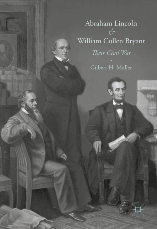 Cover of the book Abraham Lincoln and William Cullen Bryant by Gilbert H. Muller, Springer International Publishing