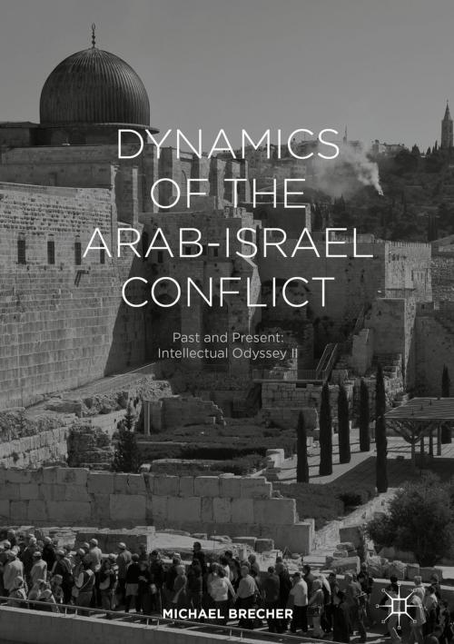 Cover of the book Dynamics of the Arab-Israel Conflict by Michael Brecher, Springer International Publishing