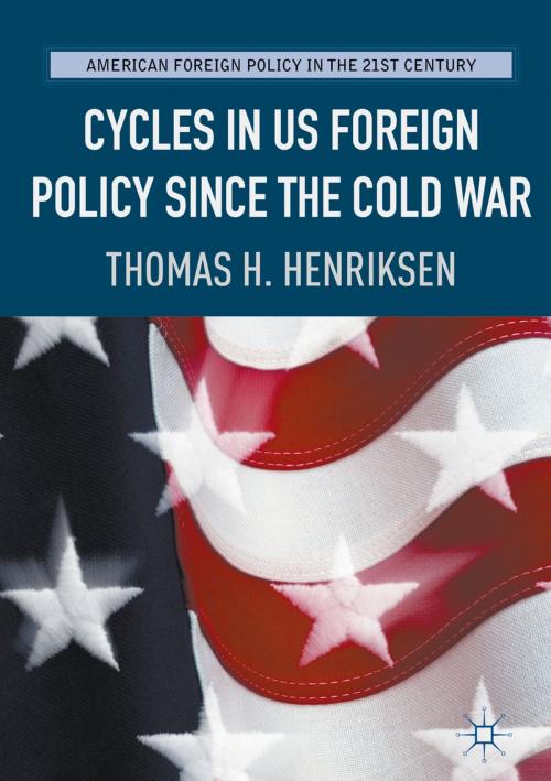 Cover of the book Cycles in US Foreign Policy since the Cold War by Thomas H. Henriksen, Springer International Publishing