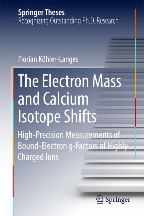 Cover of the book The Electron Mass and Calcium Isotope Shifts by Florian Köhler-Langes, Springer International Publishing