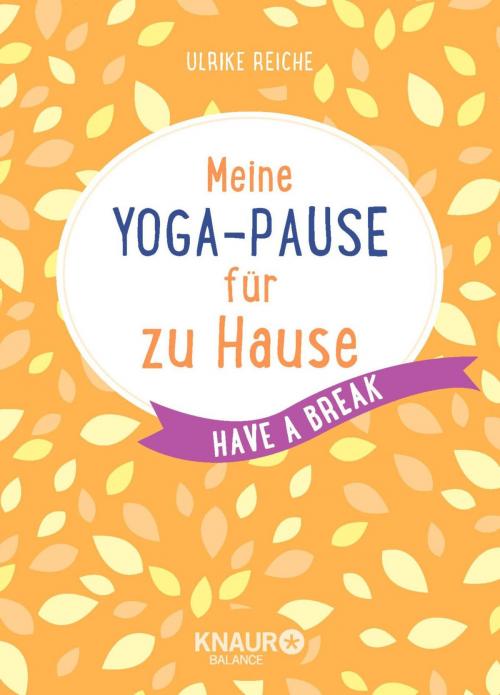 Cover of the book Meine Yoga-Pause für zu Hause by Ulrike Reiche, Knaur Balance eBook