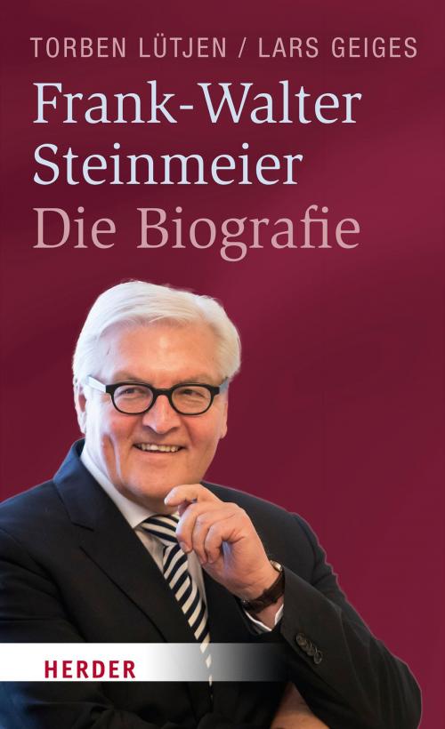 Cover of the book Frank-Walter Steinmeier by Torben Lütjen, Lars Geiges, Verlag Herder