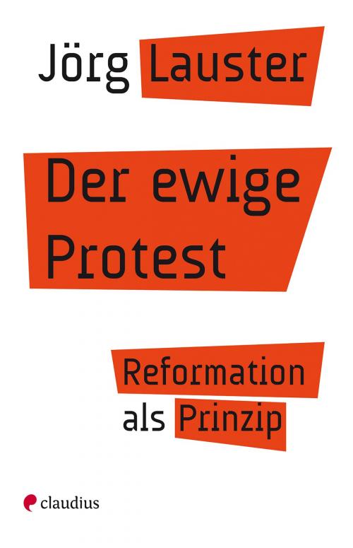 Cover of the book Der ewige Protest by Jörg Lauster, Claudius Verlag