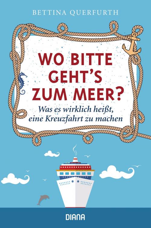Cover of the book Wo bitte geht's zum Meer? by Bettina Querfurth, Diana Verlag
