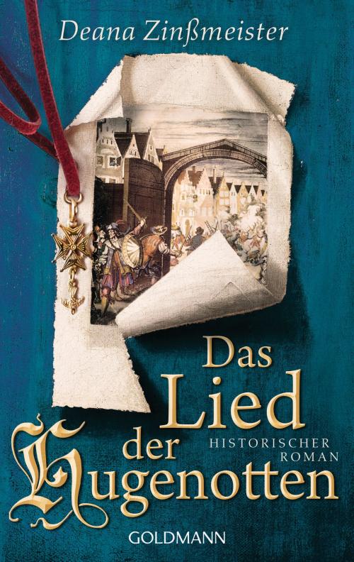 Cover of the book Das Lied der Hugenotten by Deana Zinßmeister, Goldmann Verlag