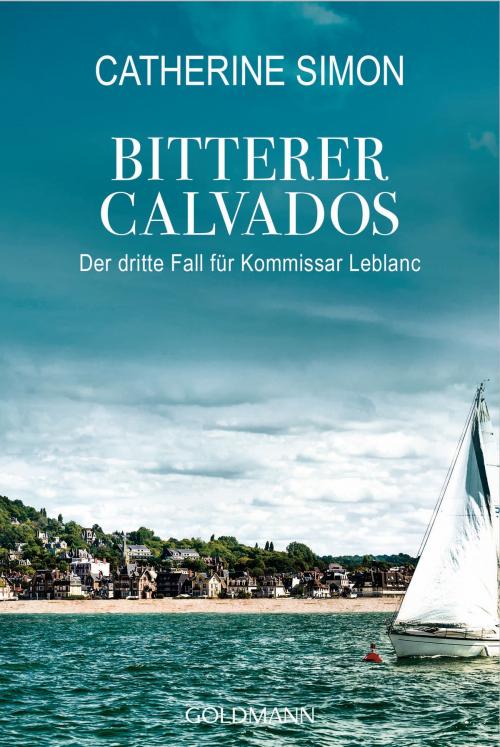 Cover of the book Bitterer Calvados by Catherine Simon, Goldmann Verlag