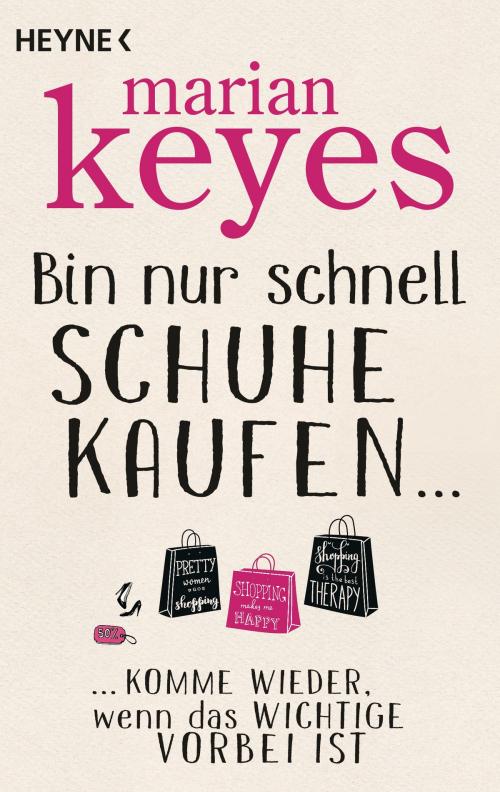 Cover of the book Bin nur schnell Schuhe kaufen ... by Marian Keyes, Heyne Verlag