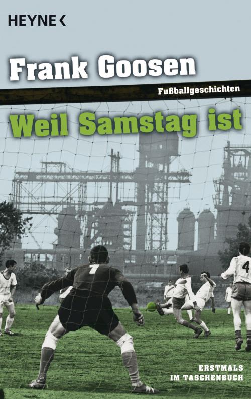 Cover of the book Weil Samstag ist by Frank Goosen, Heyne Verlag