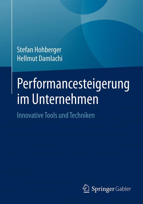 Cover of the book Performancesteigerung im Unternehmen by Hellmut Damlachi, Stefan Hohberger, Springer Fachmedien Wiesbaden