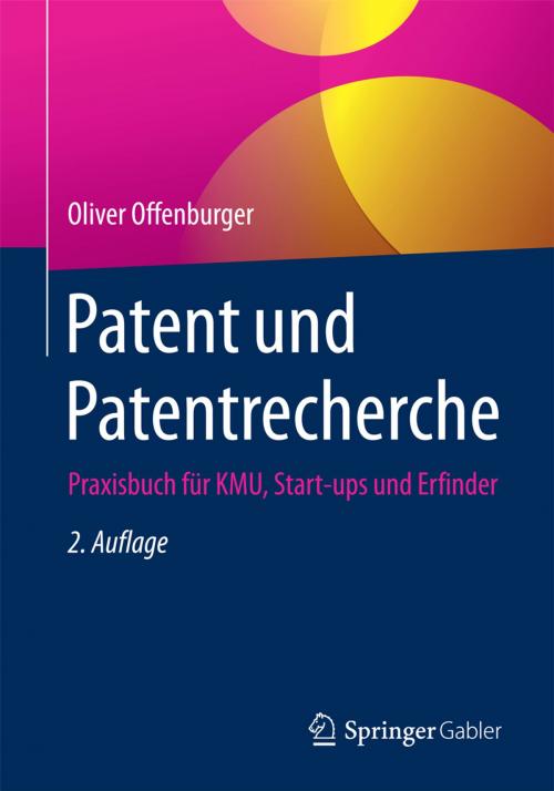 Cover of the book Patent und Patentrecherche by Oliver Offenburger, Springer Fachmedien Wiesbaden