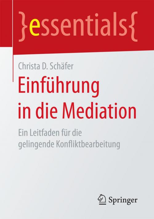 Cover of the book Einführung in die Mediation by Christa D. Schäfer, Springer Fachmedien Wiesbaden